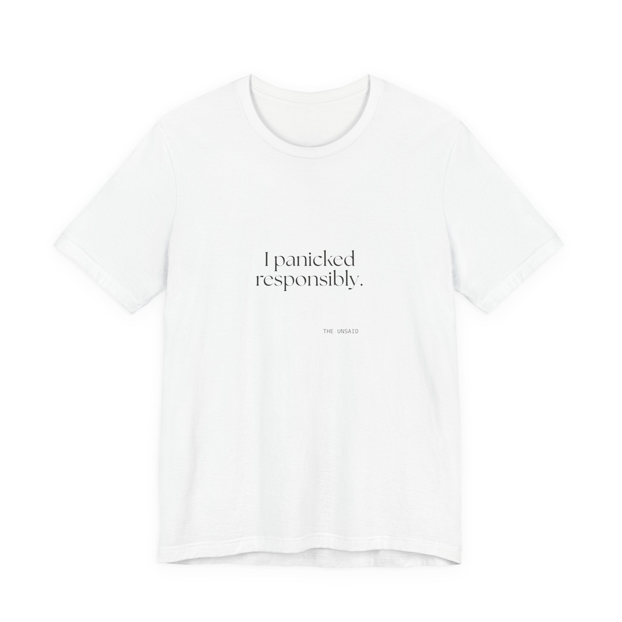 I panicked responsibly - Shirt - For Overthinkers