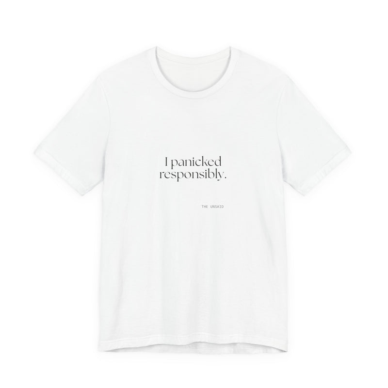 Shirt — I panicked responsibly.