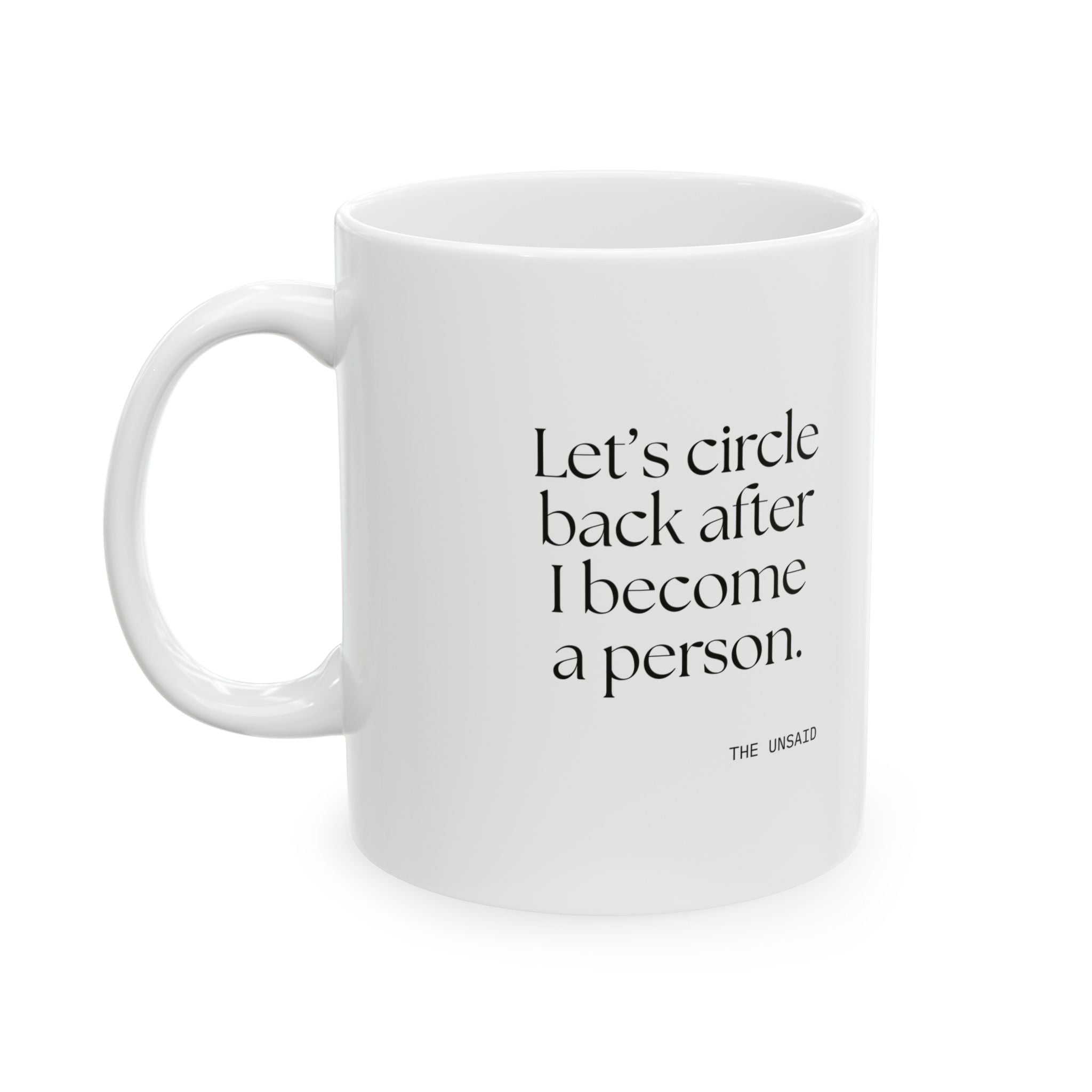 Let’s circle back after I become a person - Coffee Mug - For Tired Days