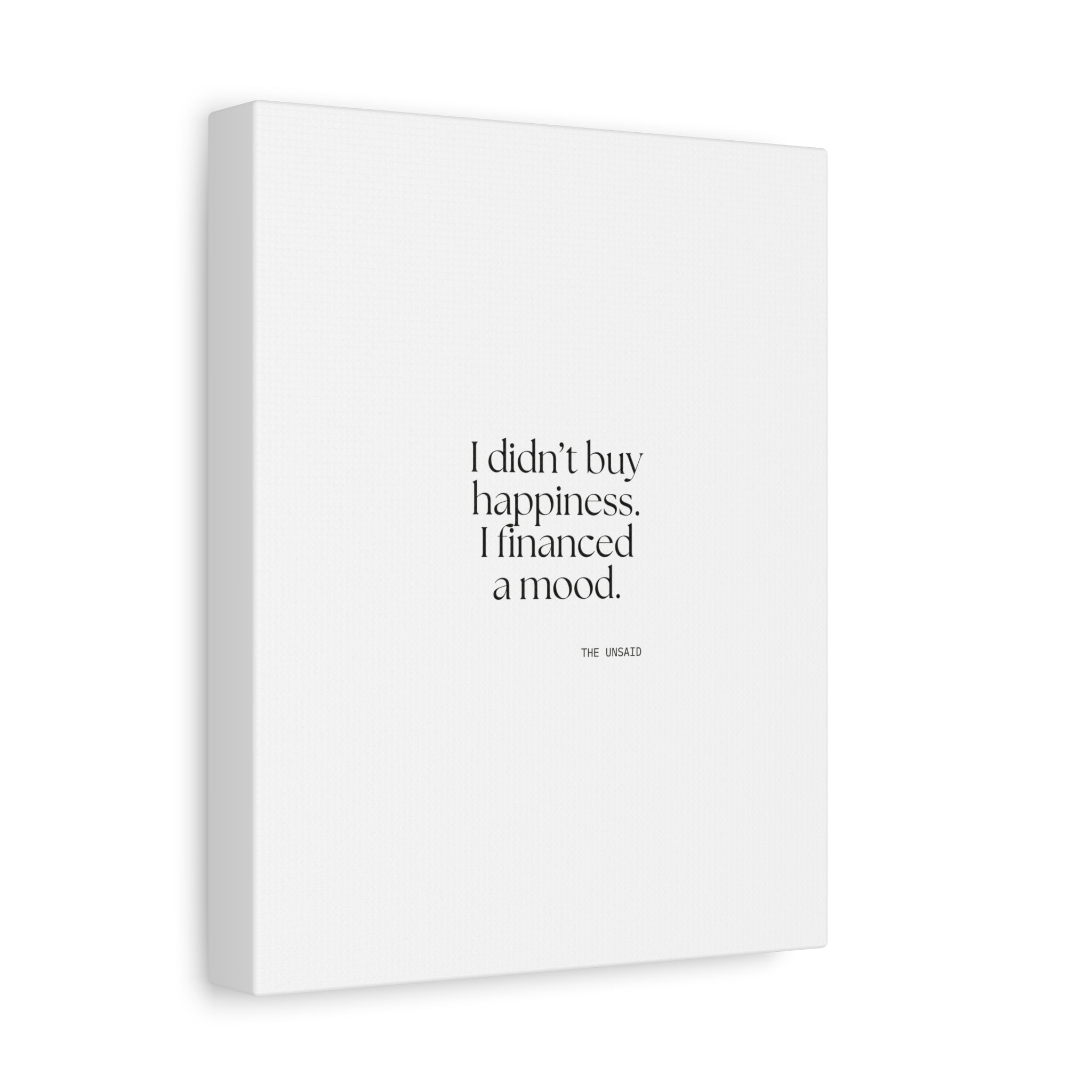 I didn’t buy happiness. I financed a mood - Canvas Print - Dry Humor