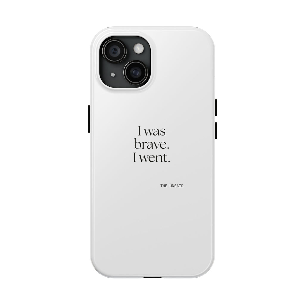 I was brave. I went - Tough Phone Case - For Introverts