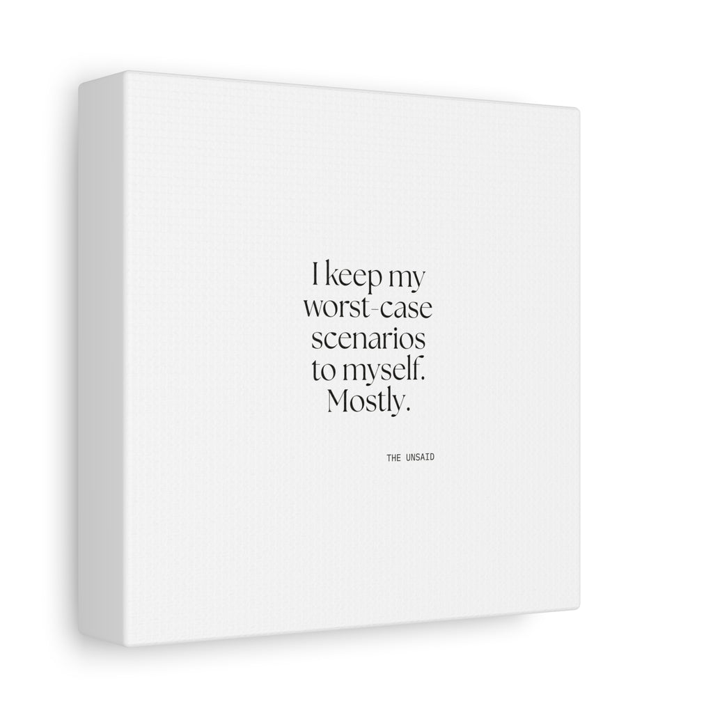 I keep my worst-case scenarios to myself. Mostly - Canvas Print - For Introverts