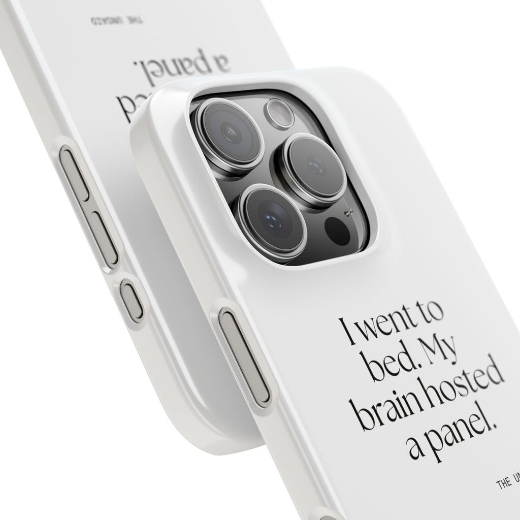 I went to bed. My brain hosted a panel - Phone Case - For Overthinkers