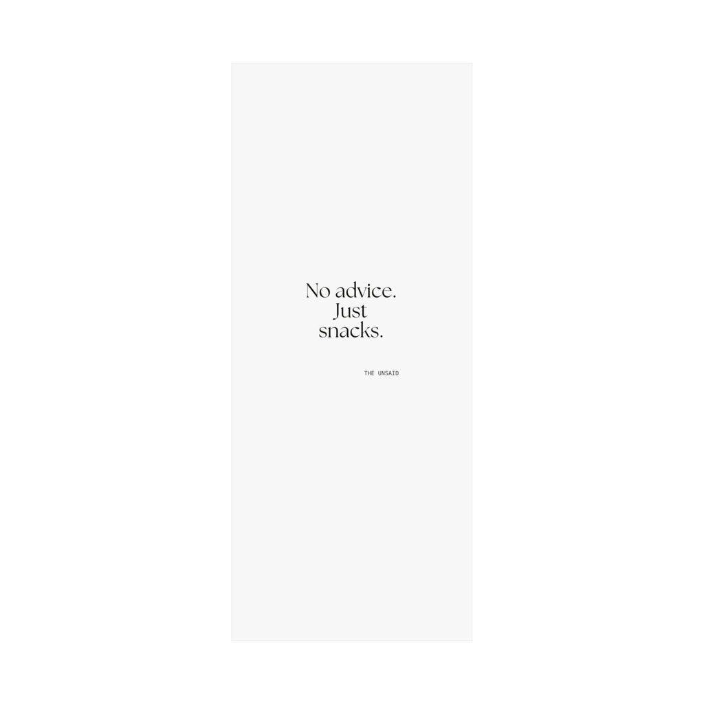 No advice. Just snacks - Poster - For Someone Who Stays
