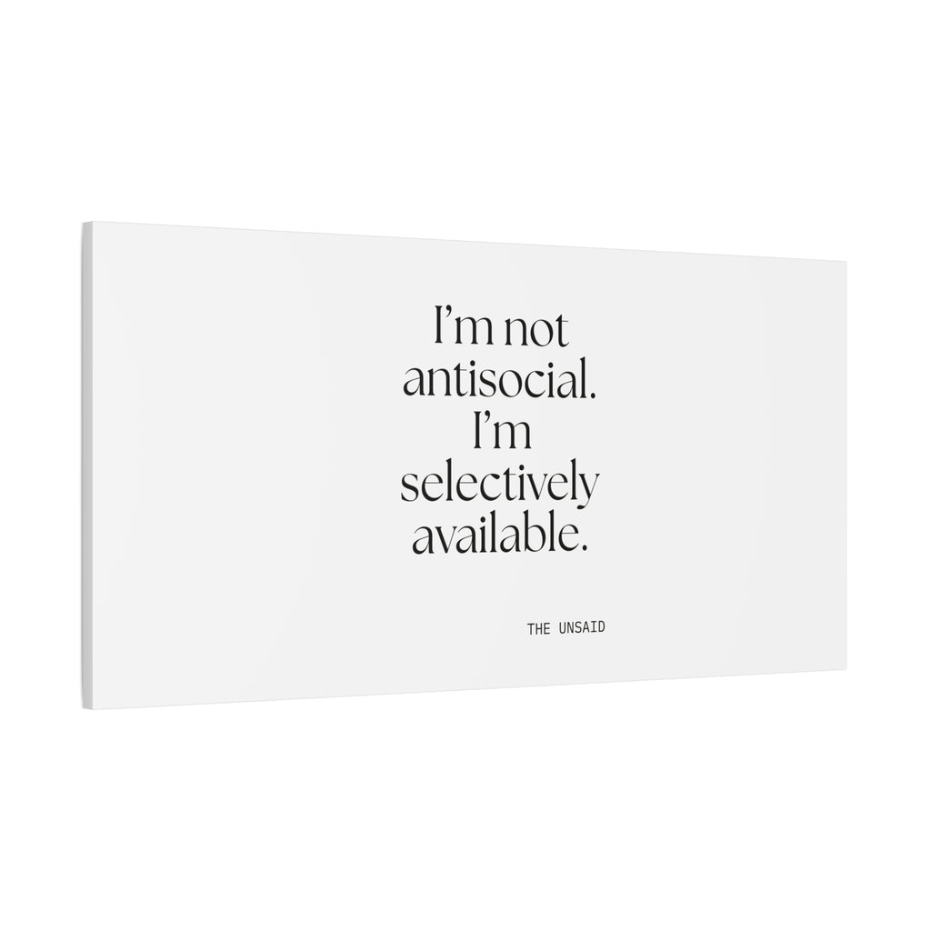 I’m not antisocial. I’m selectively available - Canvas Print - For Introverts