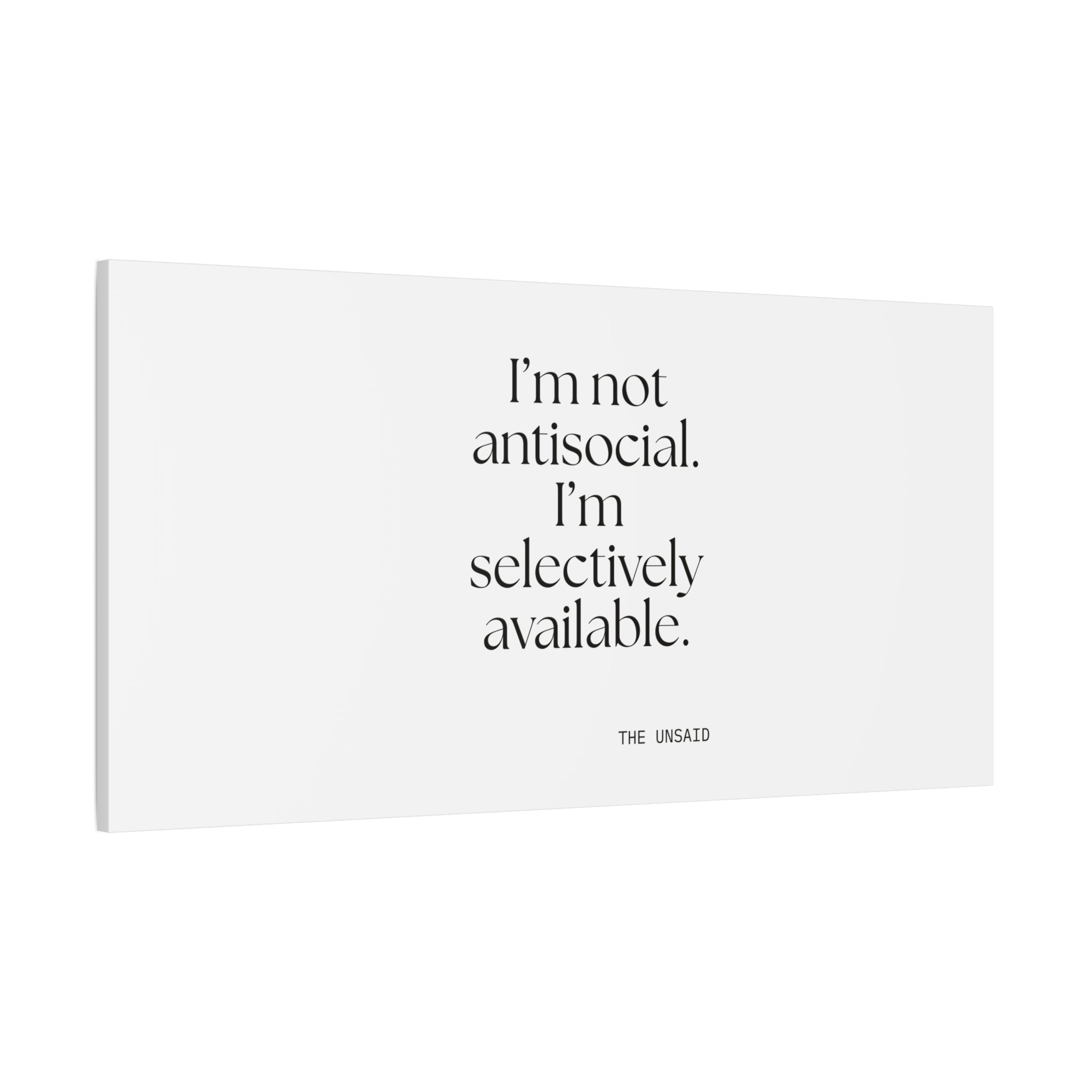 I’m not antisocial. I’m selectively available - Canvas Print - For Introverts