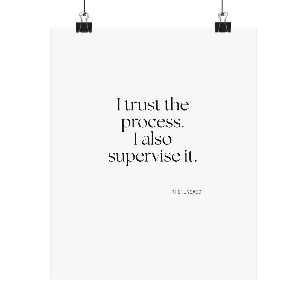 I trust the process. I also supervise it - Poster - Dry Humor