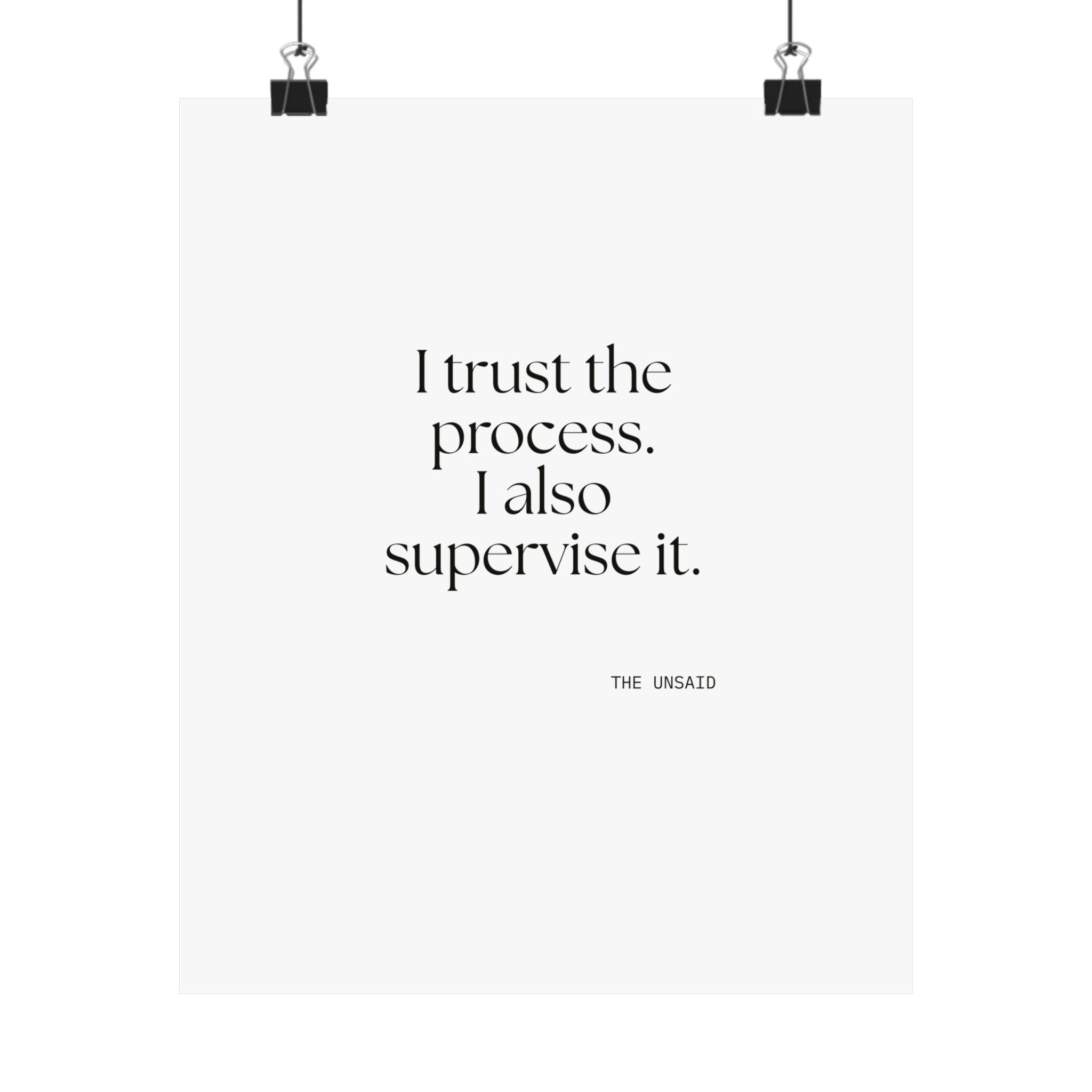I trust the process. I also supervise it - Poster - Dry Humor