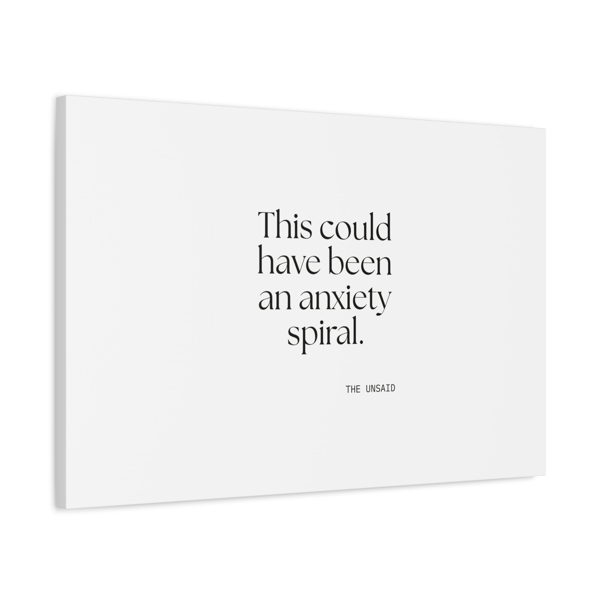 This could have been an anxiety spiral - Canvas Print - For Tired Days