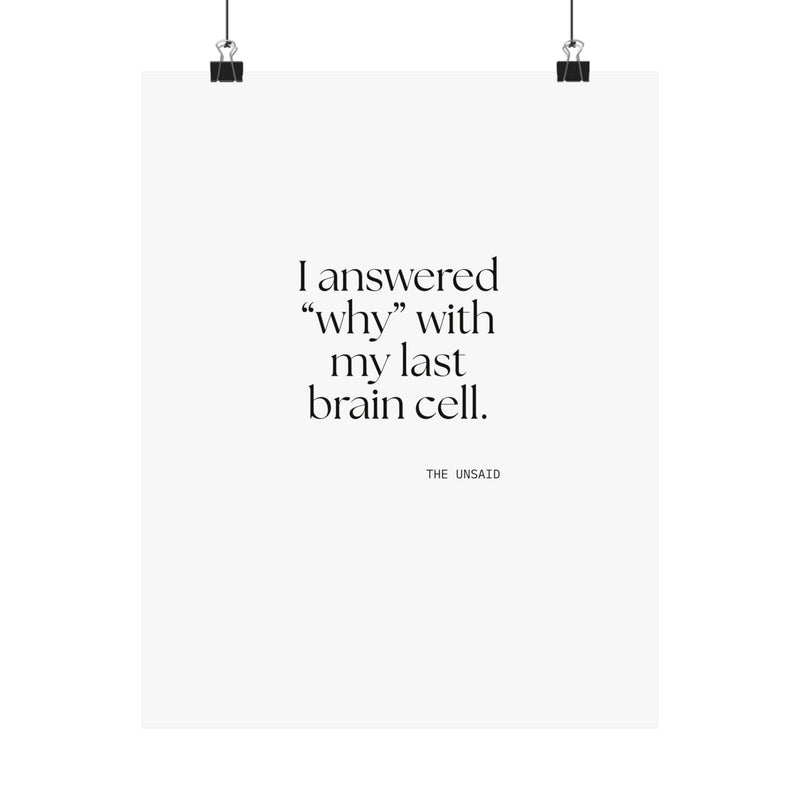 Poster — I answered “why” with my last brain cell.
