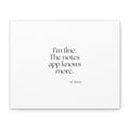 I’m fine. The notes app knows more - Canvas Print - Dry Humor