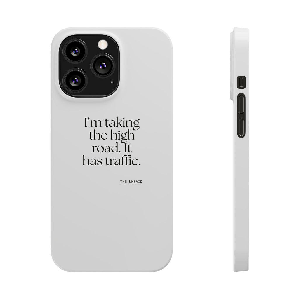 I’m taking the high road. It has traffic - Phone Case - Dry Humor