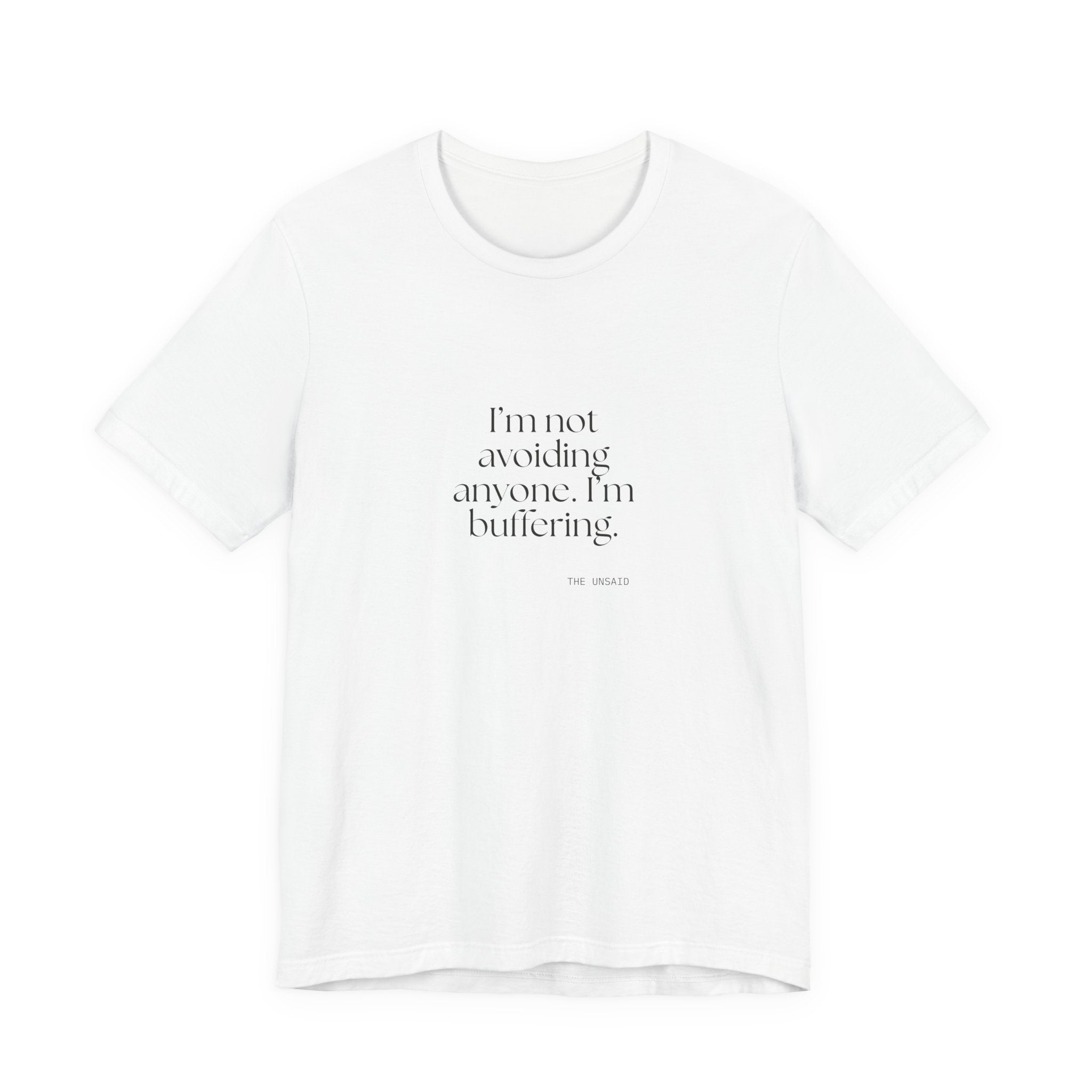I’m not avoiding anyone. I’m buffering - Shirt - For Quiet Minds