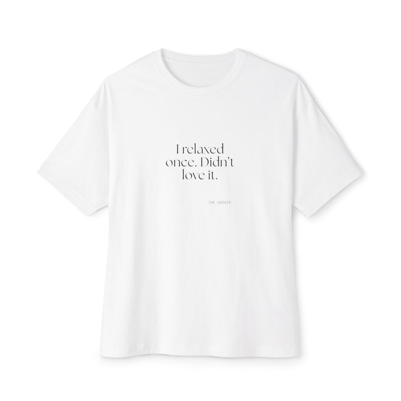 Oversized Tee — I relaxed once. Didn’t love it.