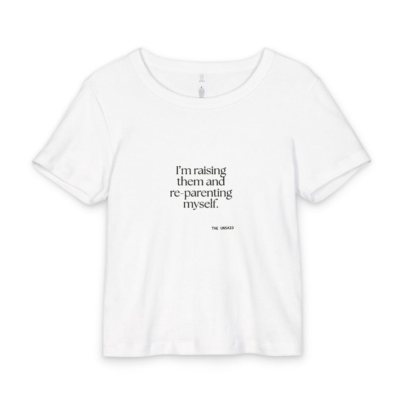 Baby Tee — I’m raising them and re-parenting myself.