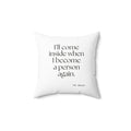 I’ll come inside when I become a person again - Throw Pillow - For Quiet Minds