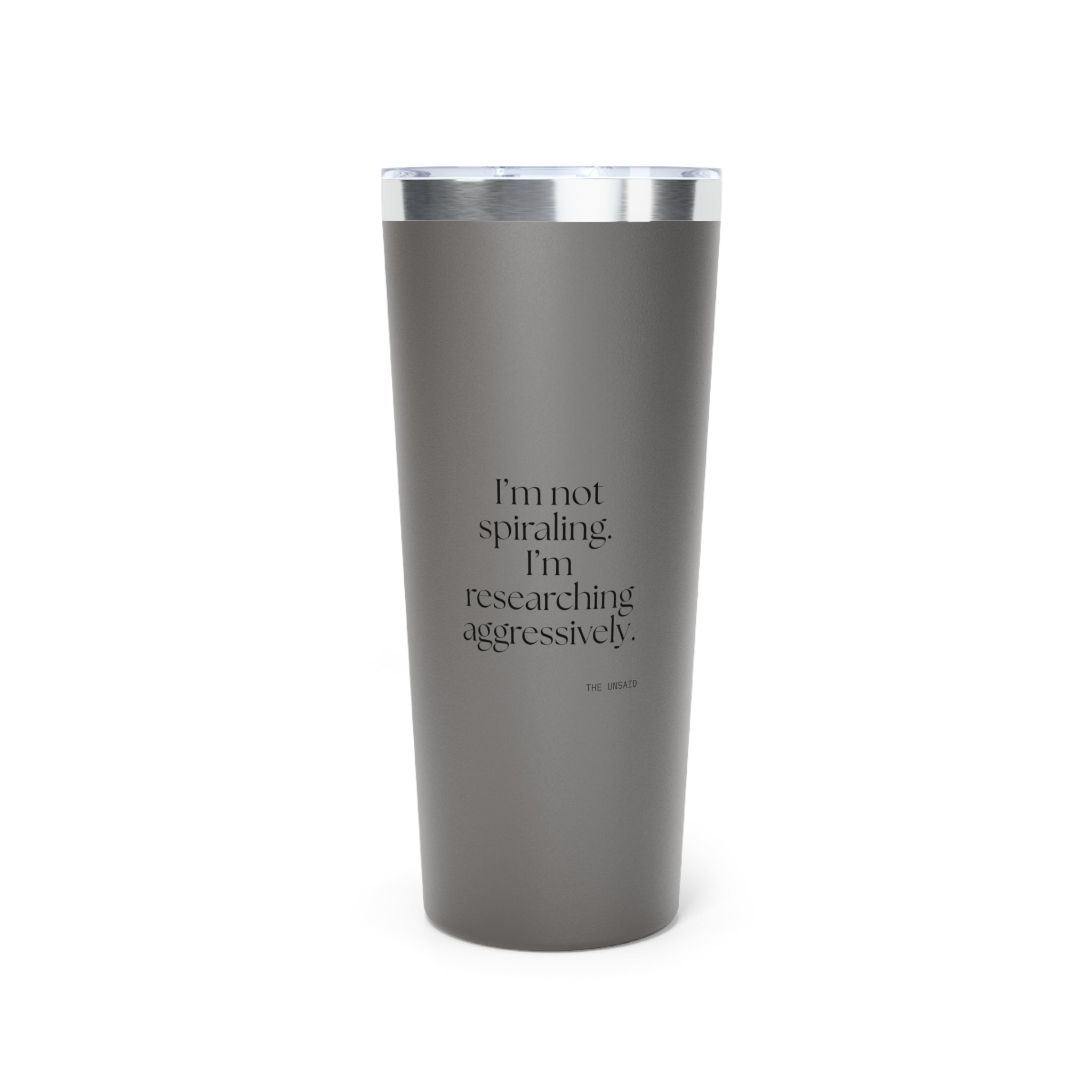 I’m not spiraling. I’m researching aggressively - Insulated Tumbler - For Overthinkers