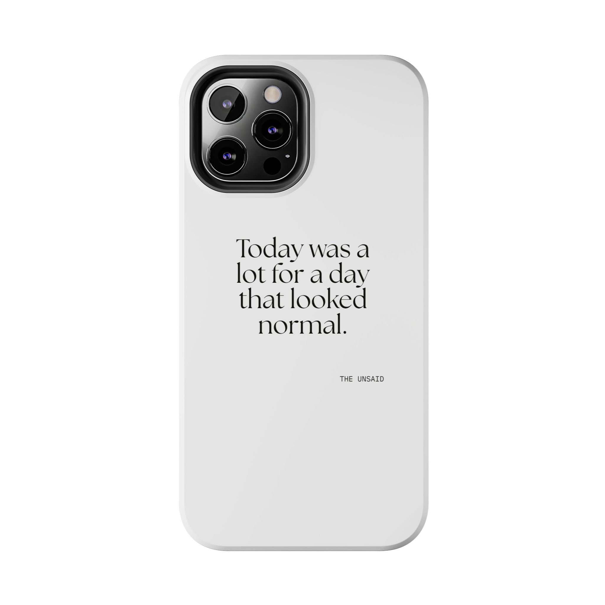 Today was a lot for a day that looked normal - Tough Phone Case - For Tired Days