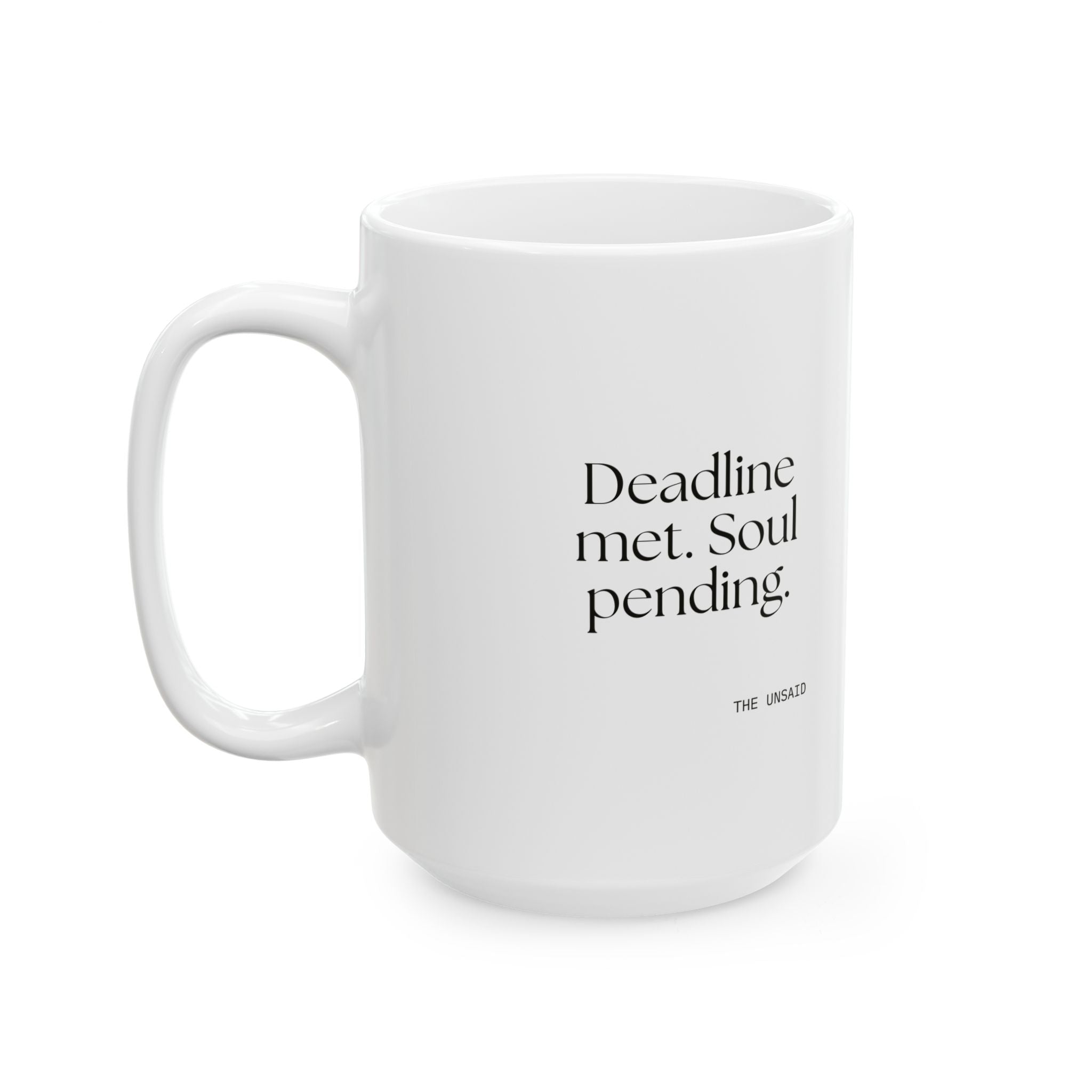 Deadline met. Soul pending - Coffee Mug - For Tired Days