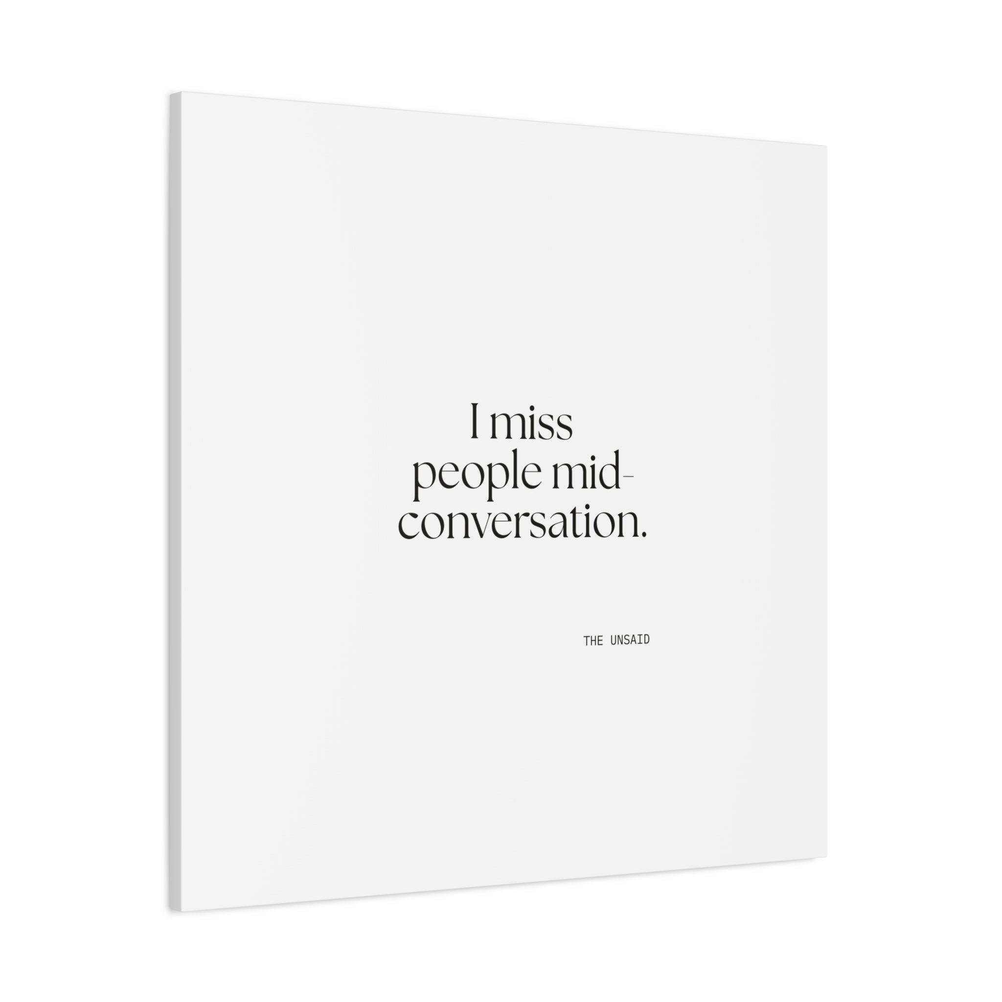 I miss people mid-conversation - Canvas Print - For Introverts