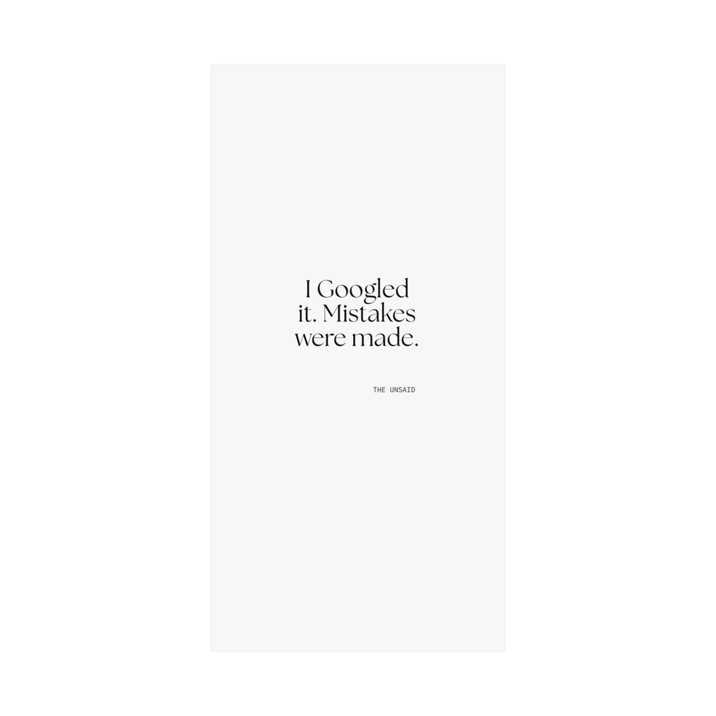 I Googled it. Mistakes were made - Poster - For Overthinkers