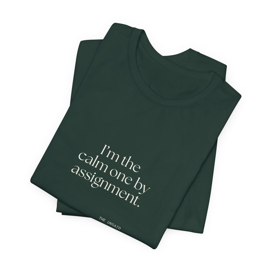 I’m the calm one by assignment - Shirt - For Someone Who Stays