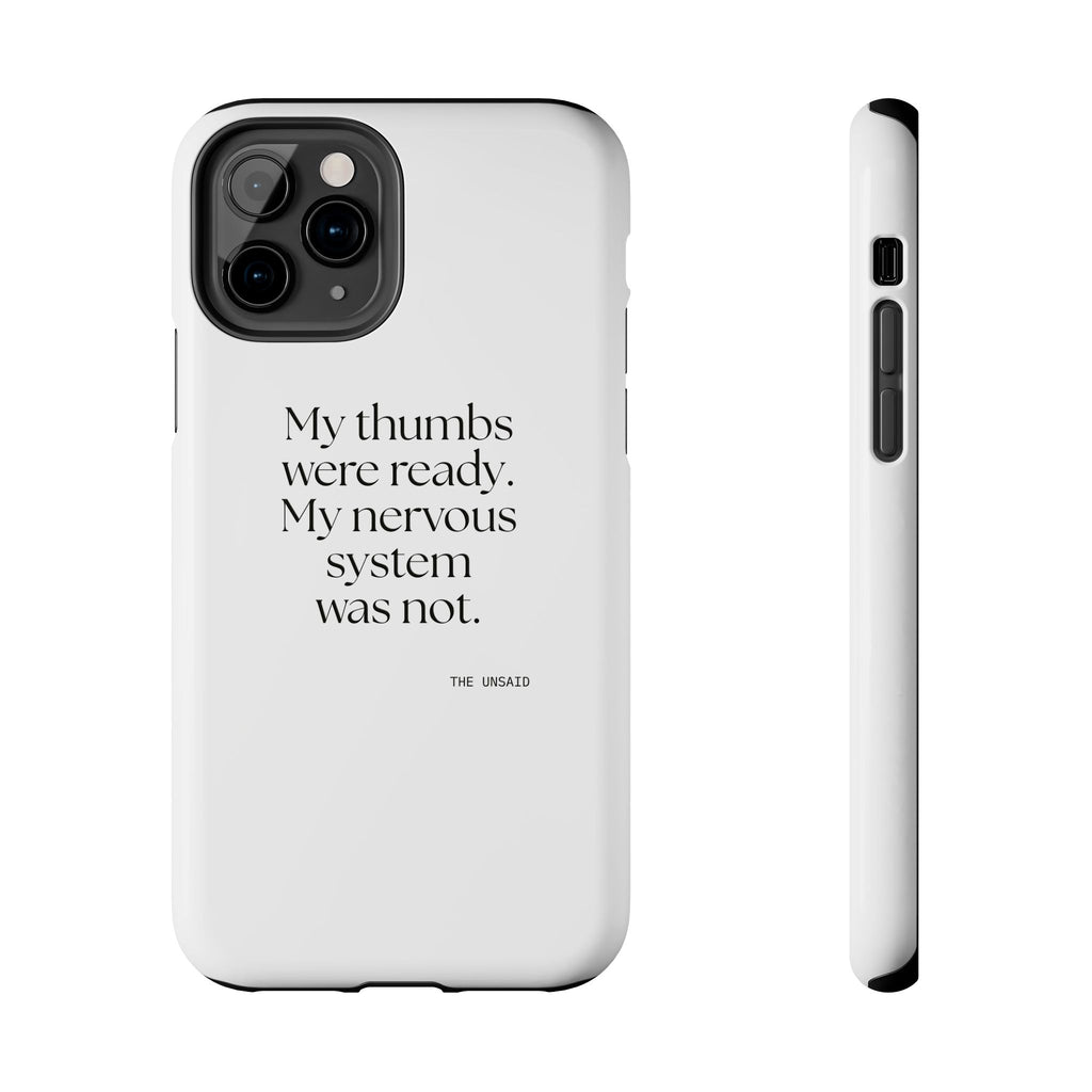 My thumbs were ready. My nervous system was not - Tough Phone Case - For Overthinkers