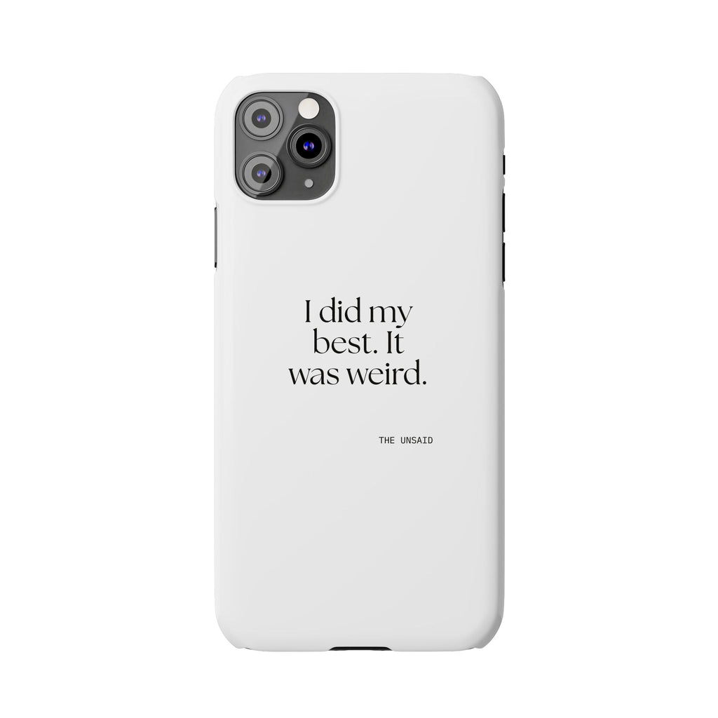 I did my best. It was weird - Phone Case - Dry Humor