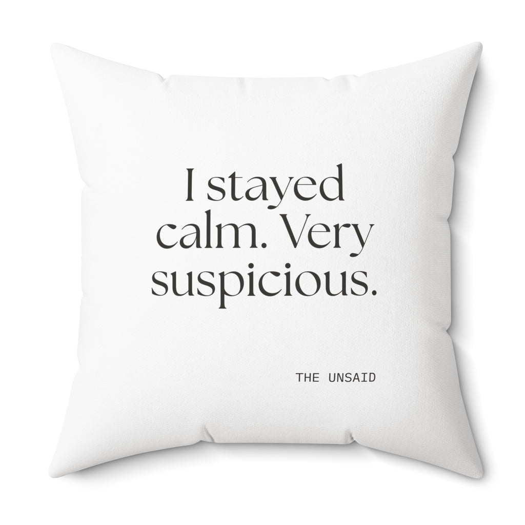 I stayed calm. Very suspicious - Throw Pillow - Dry Humor
