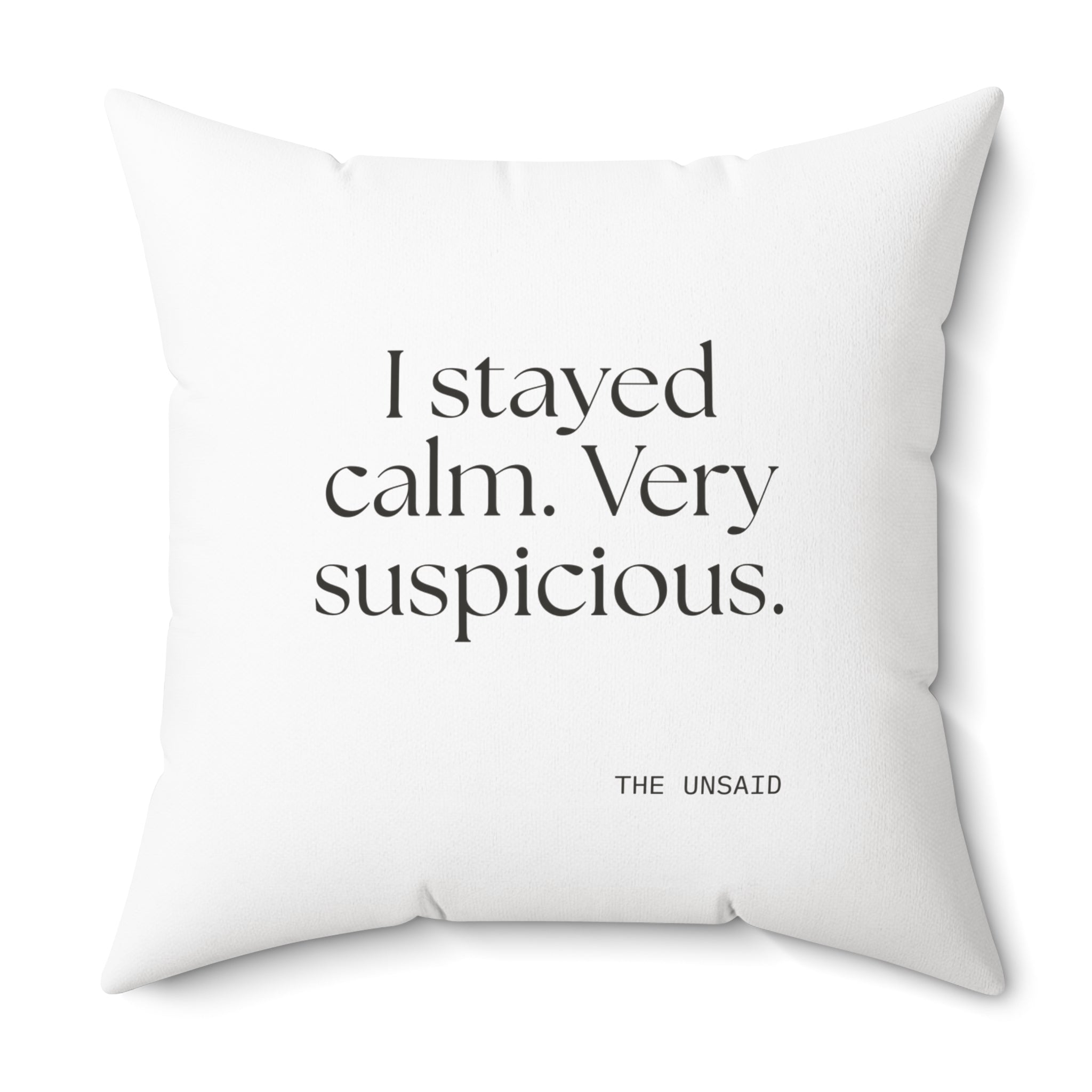 I stayed calm. Very suspicious - Throw Pillow - Dry Humor