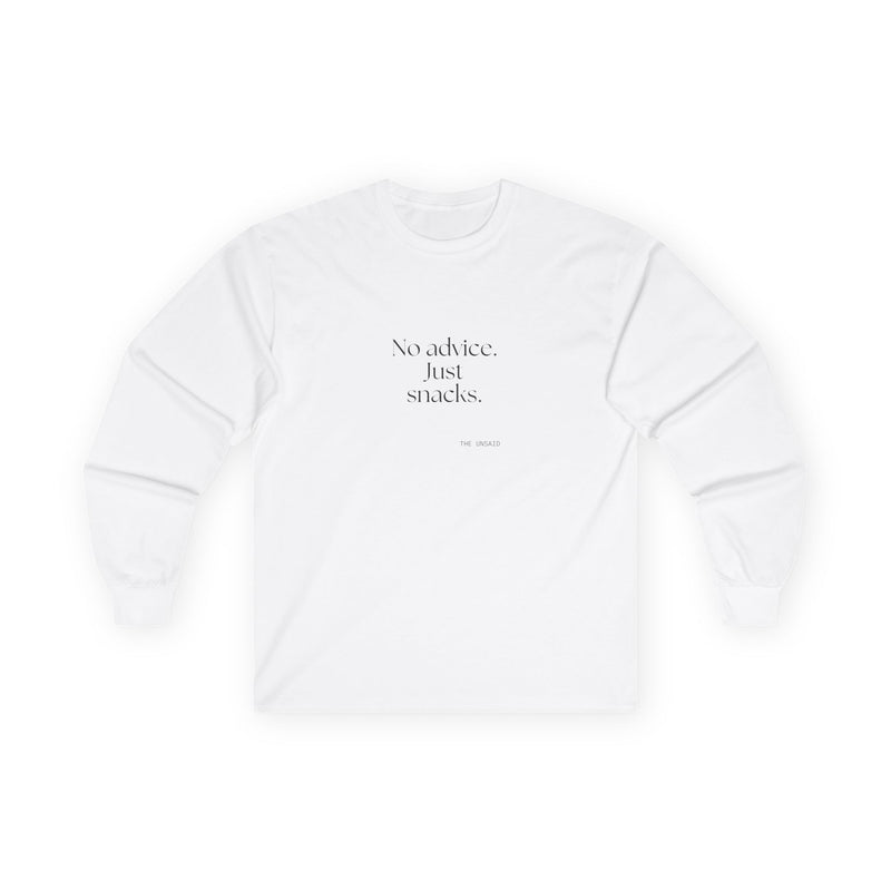 Long Sleeve Shirt — No advice. Just snacks.