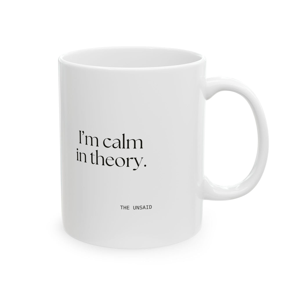 I’m calm in theory - Coffee Mug - For Quiet Minds