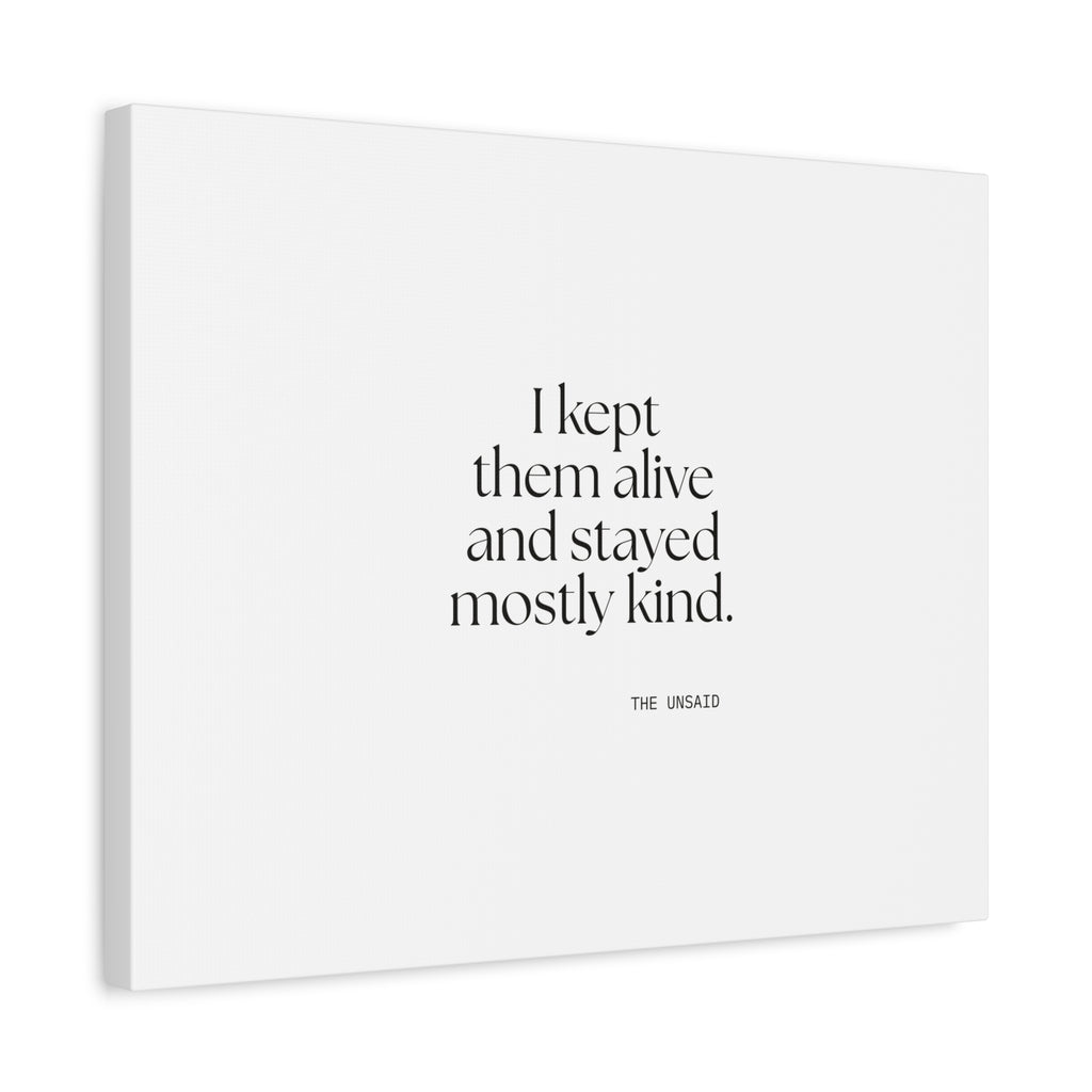 I kept them alive and stayed mostly kind - Canvas Print - Dry Humor