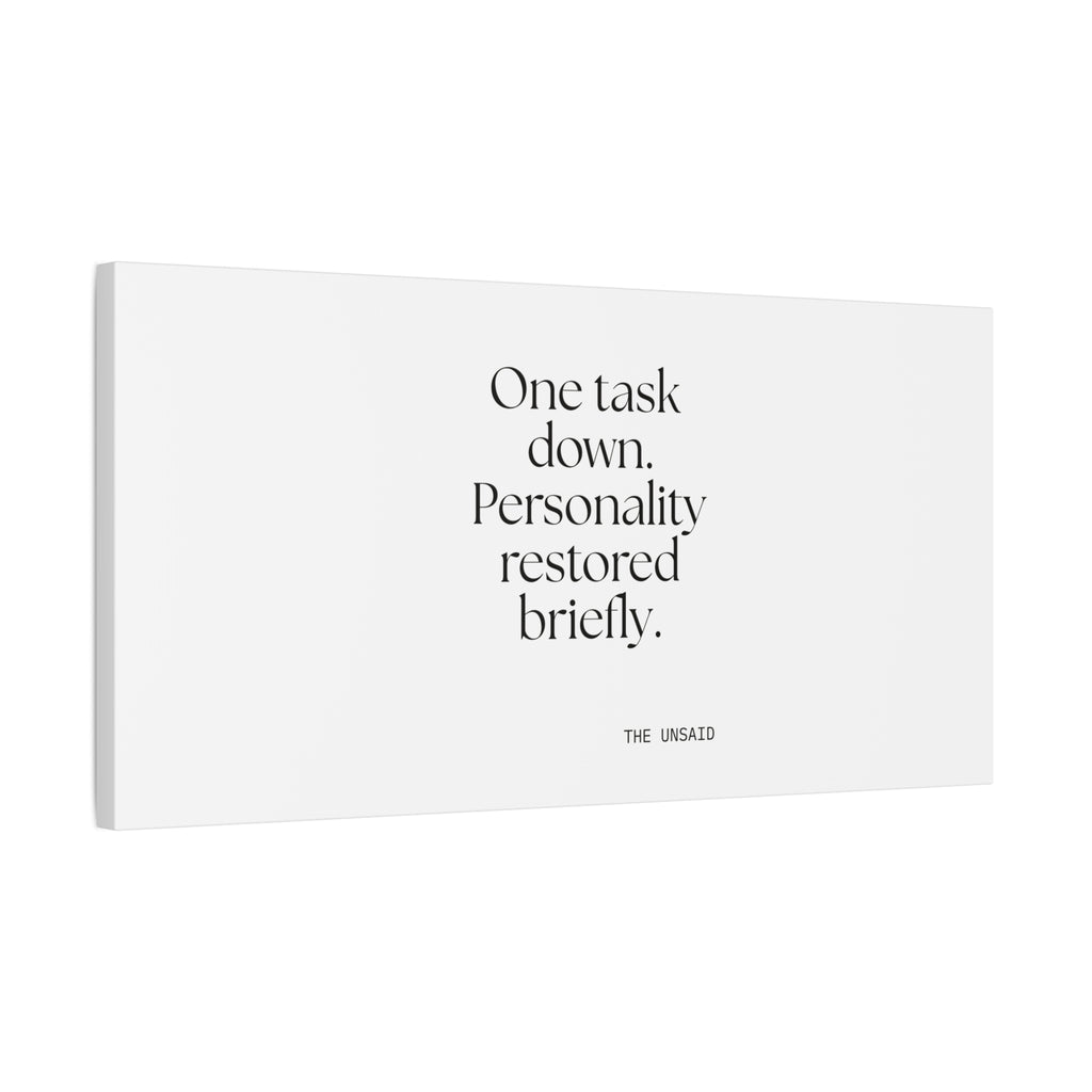 One task down. Personality restored briefly - Canvas Print - Dry Humor