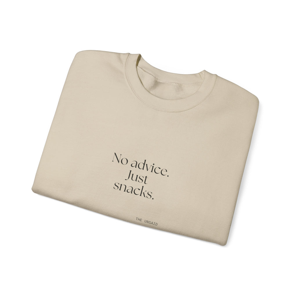 No advice. Just snacks - Sweatshirt - For Someone Who Stays