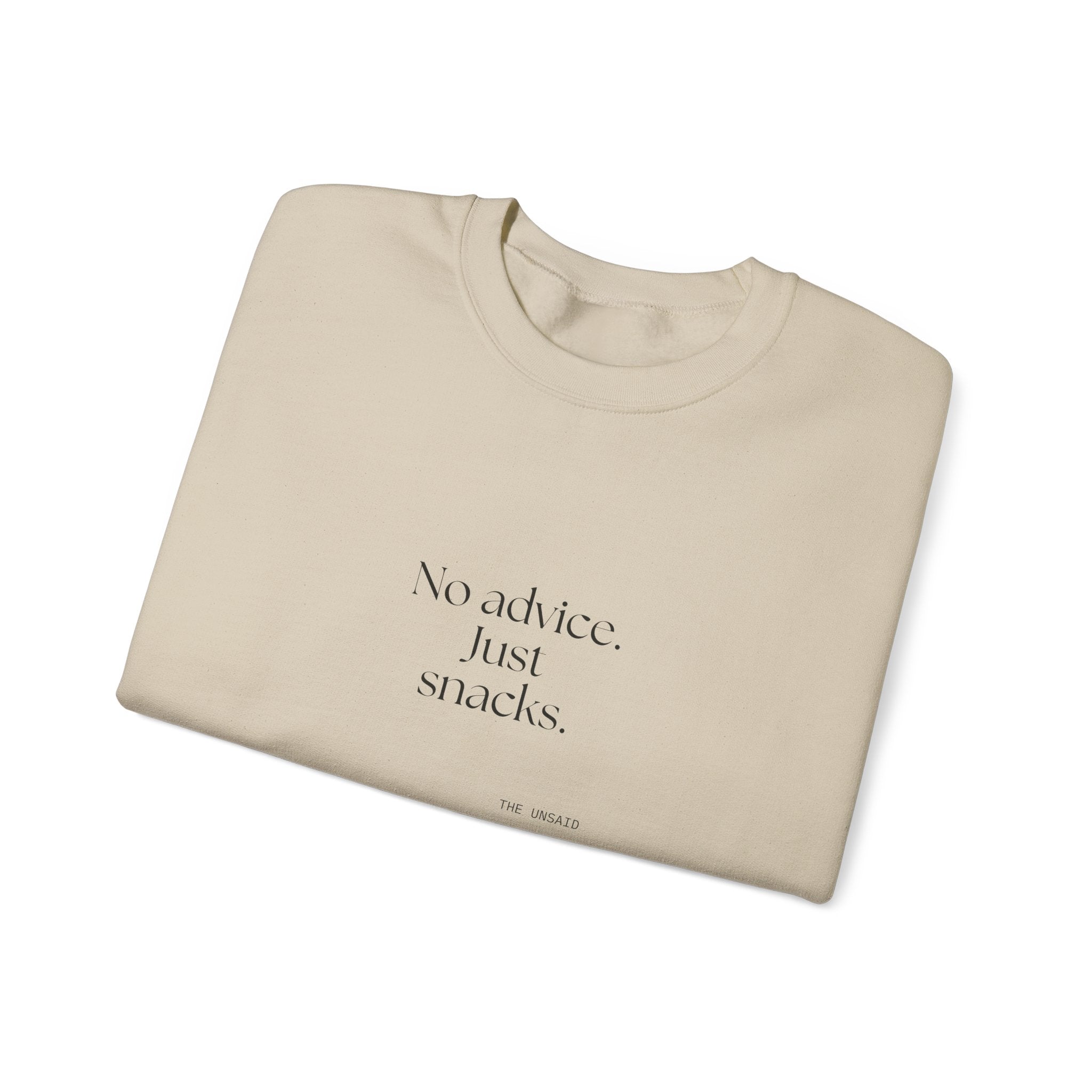 No advice. Just snacks - Sweatshirt - For Someone Who Stays
