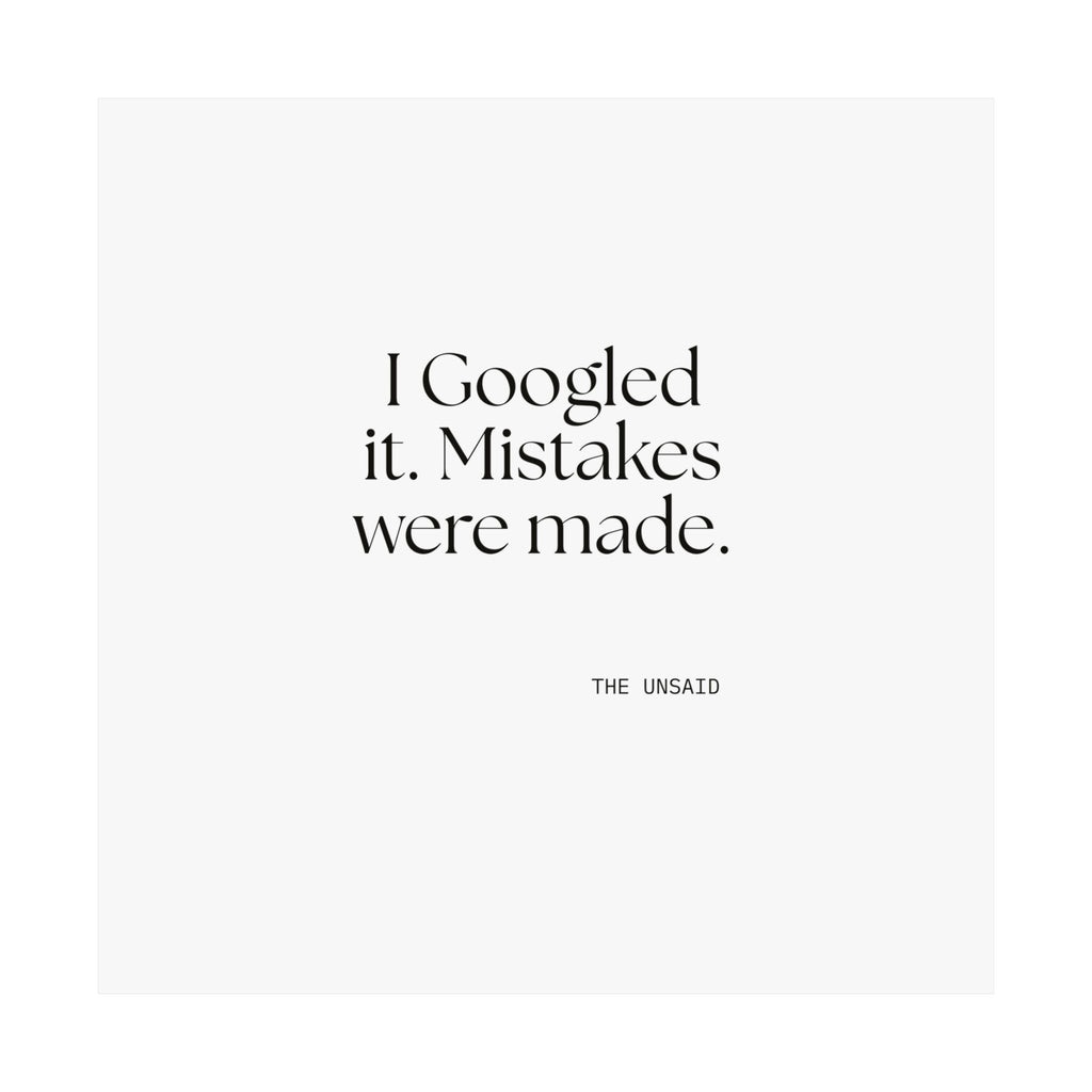 I Googled it. Mistakes were made - Poster - For Overthinkers