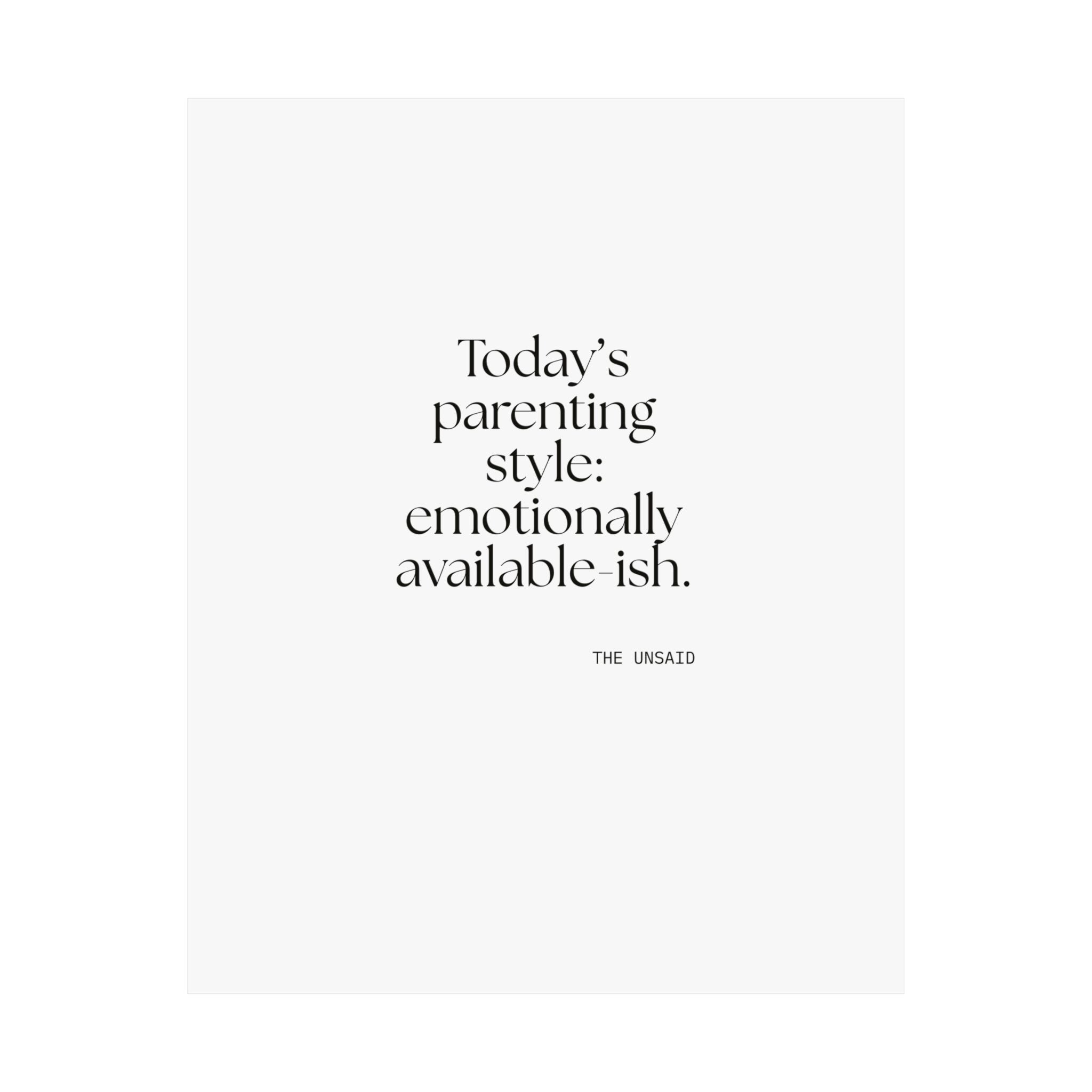 Today’s parenting style: emotionally available-ish - Poster - Dry Humor