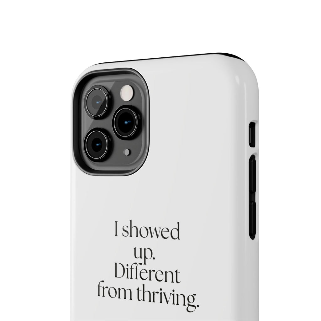 I showed up. Different from thriving - Tough Phone Case - Dry Humor