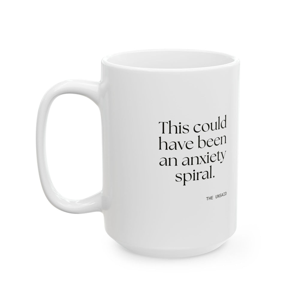 This could have been an anxiety spiral - Coffee Mug - For Tired Days