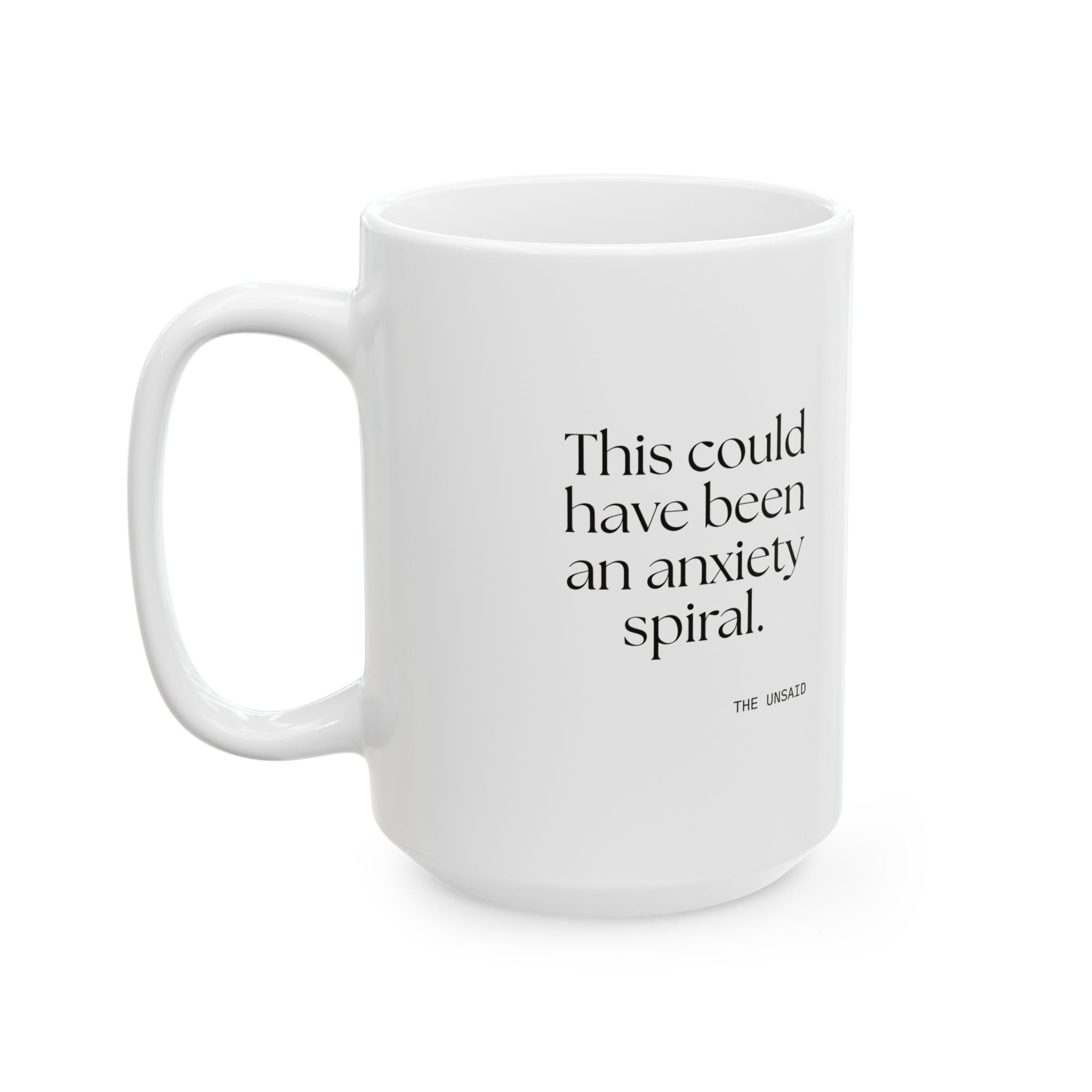 This could have been an anxiety spiral - Coffee Mug - For Tired Days