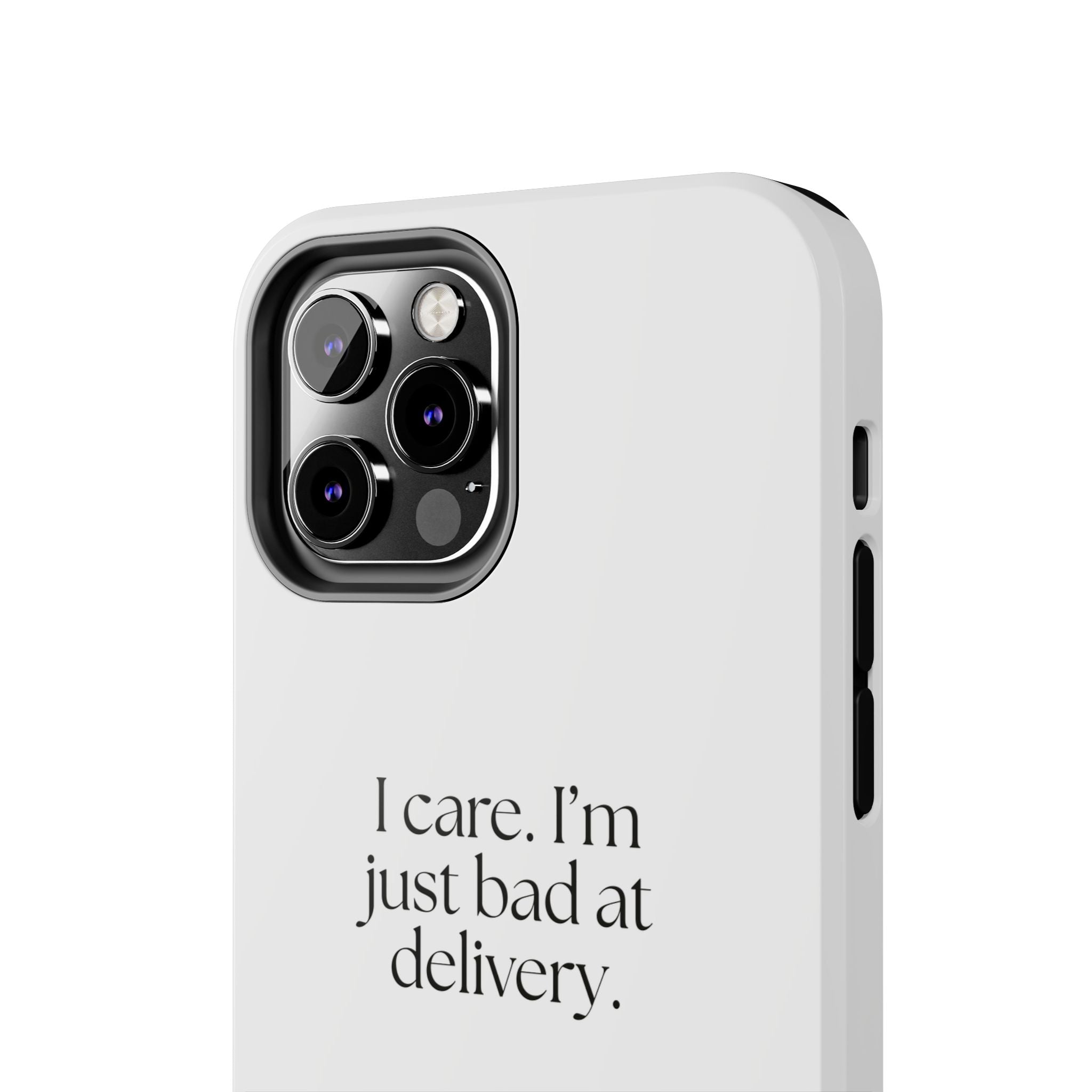 I care. I’m just bad at delivery - Tough Phone Case - For Introverts
