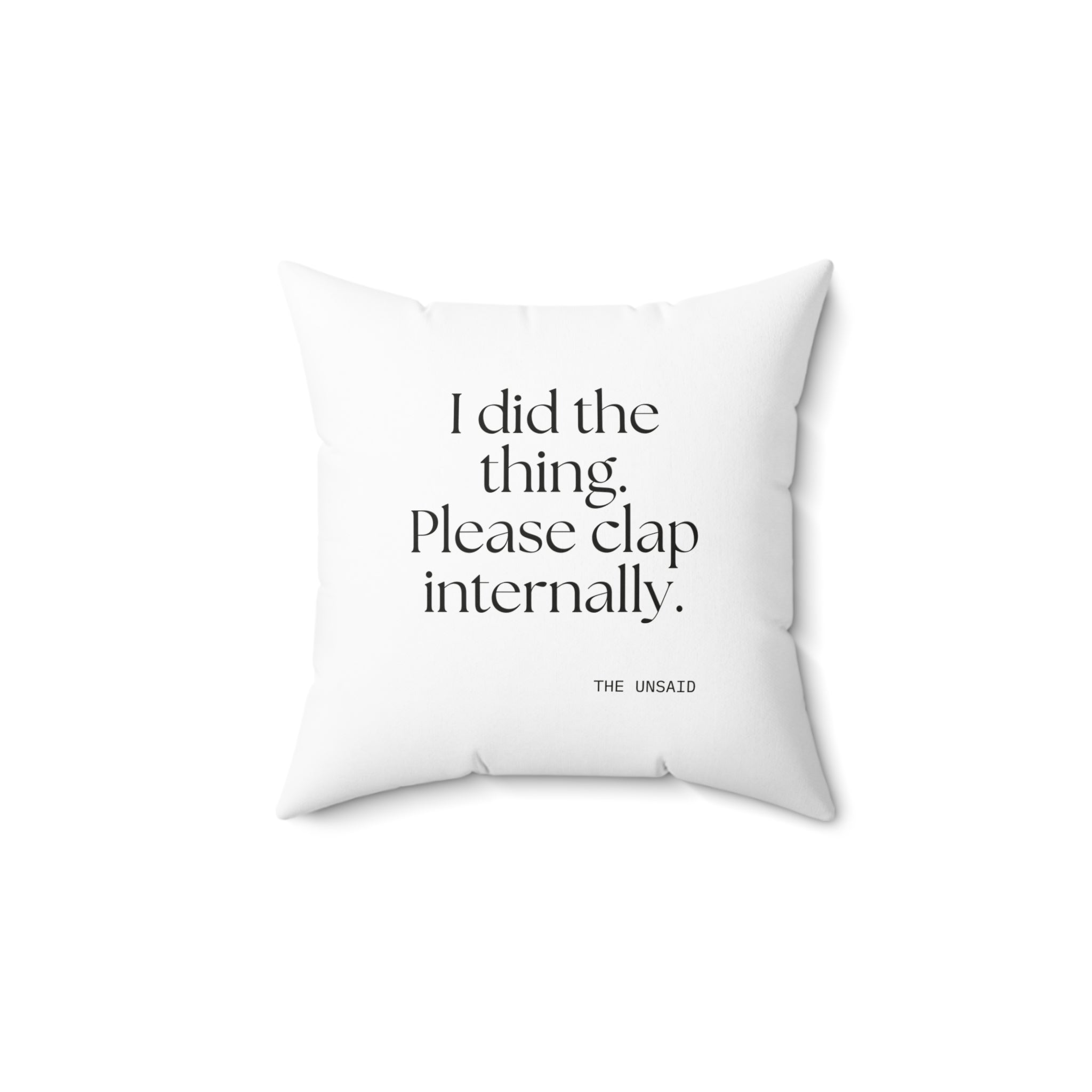 I did the thing. Please clap internally - Throw Pillow - Dry Humor