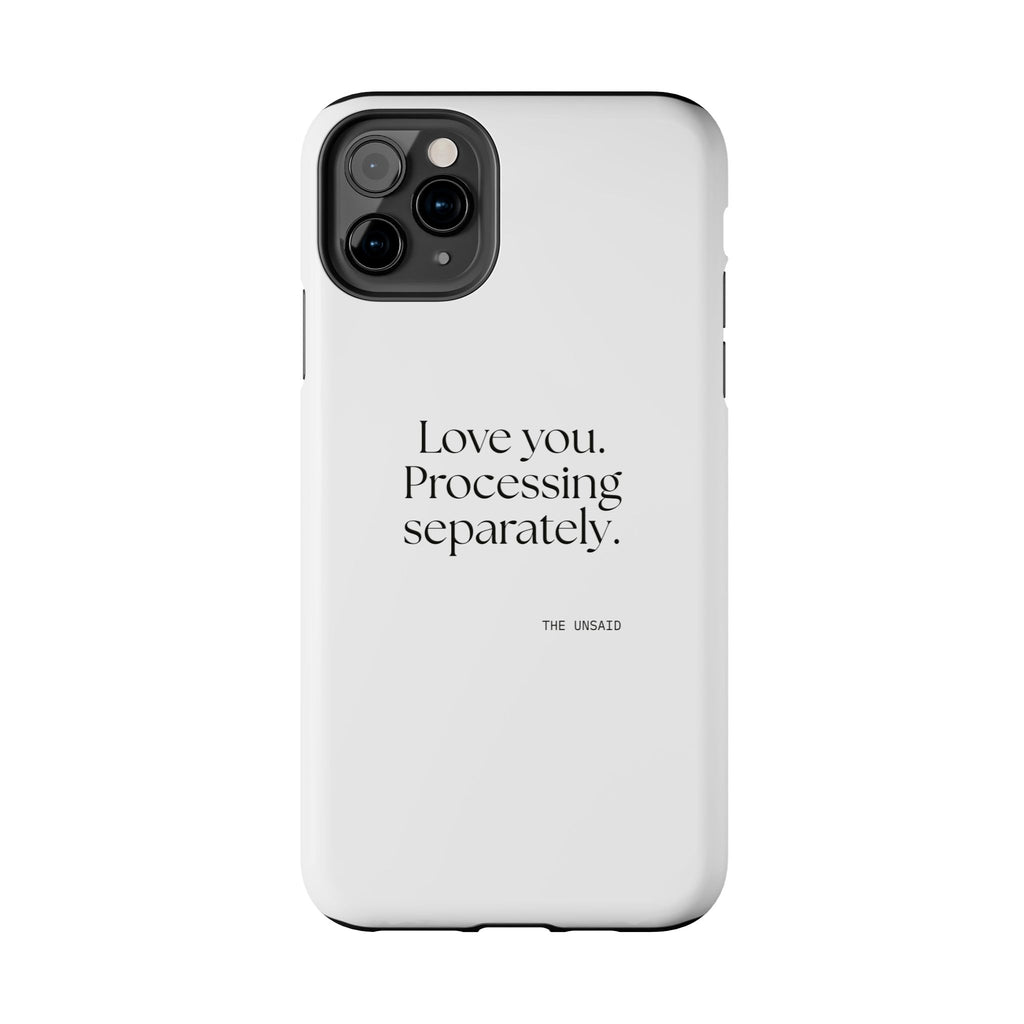 Love you. Processing separately - Tough Phone Case - For Someone Who Stays