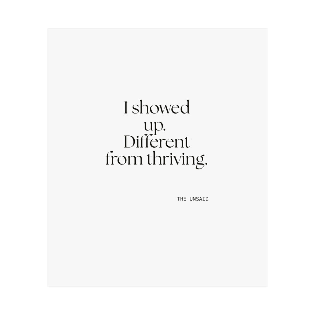 I showed up. Different from thriving - Poster - Dry Humor
