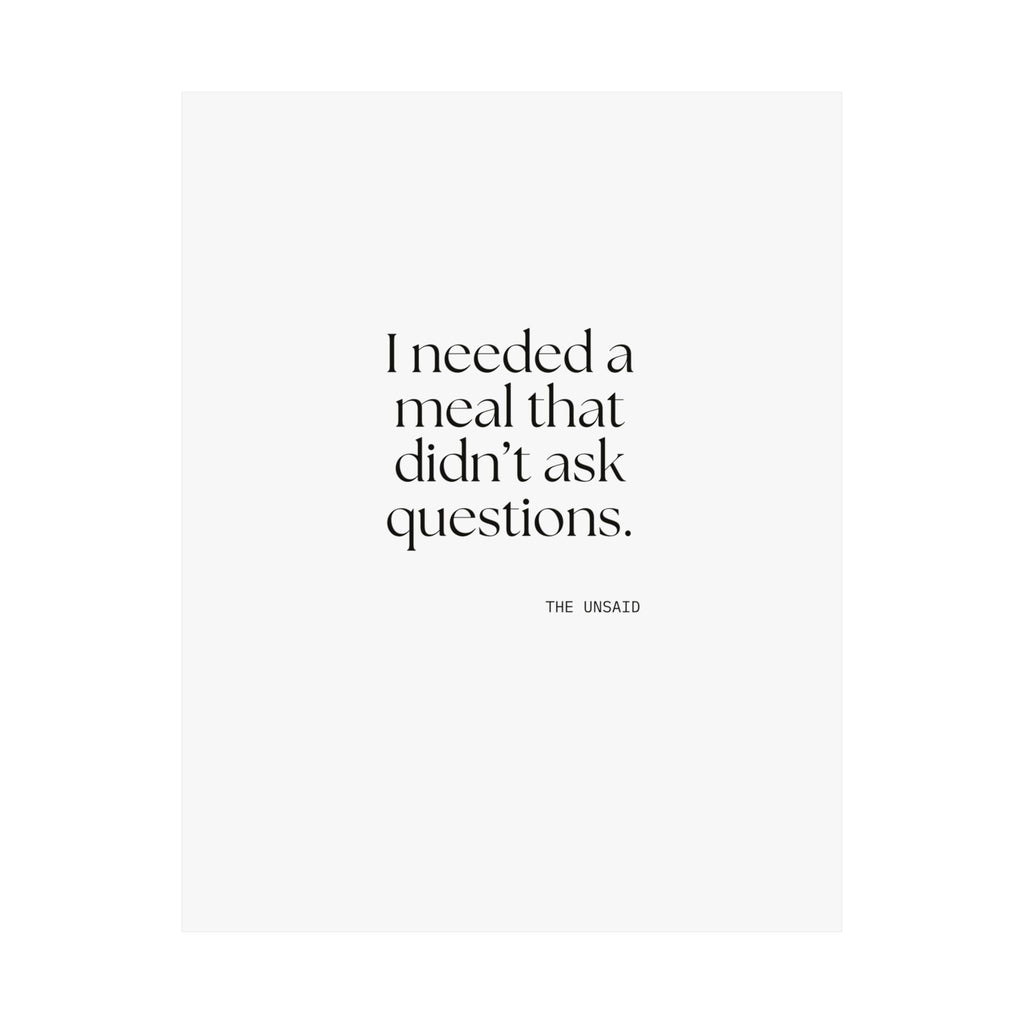 I needed a meal that didn’t ask questions - Poster - Dry Humor