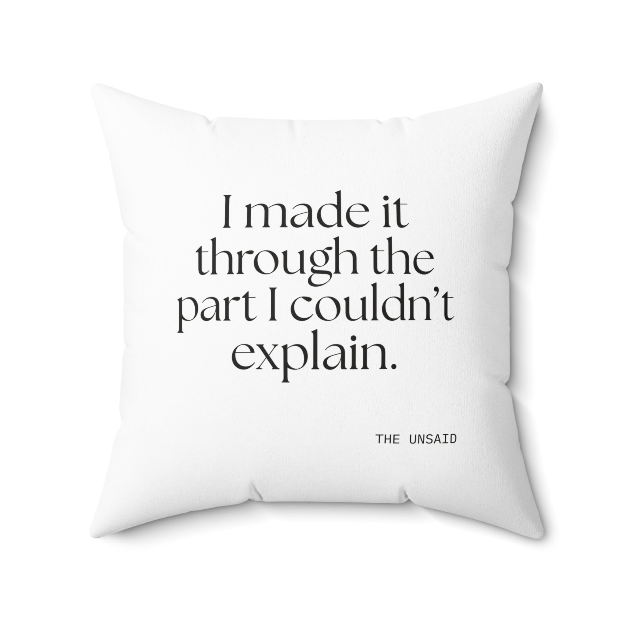 I made it through the part I couldn’t explain - Throw Pillow - Dry Humor