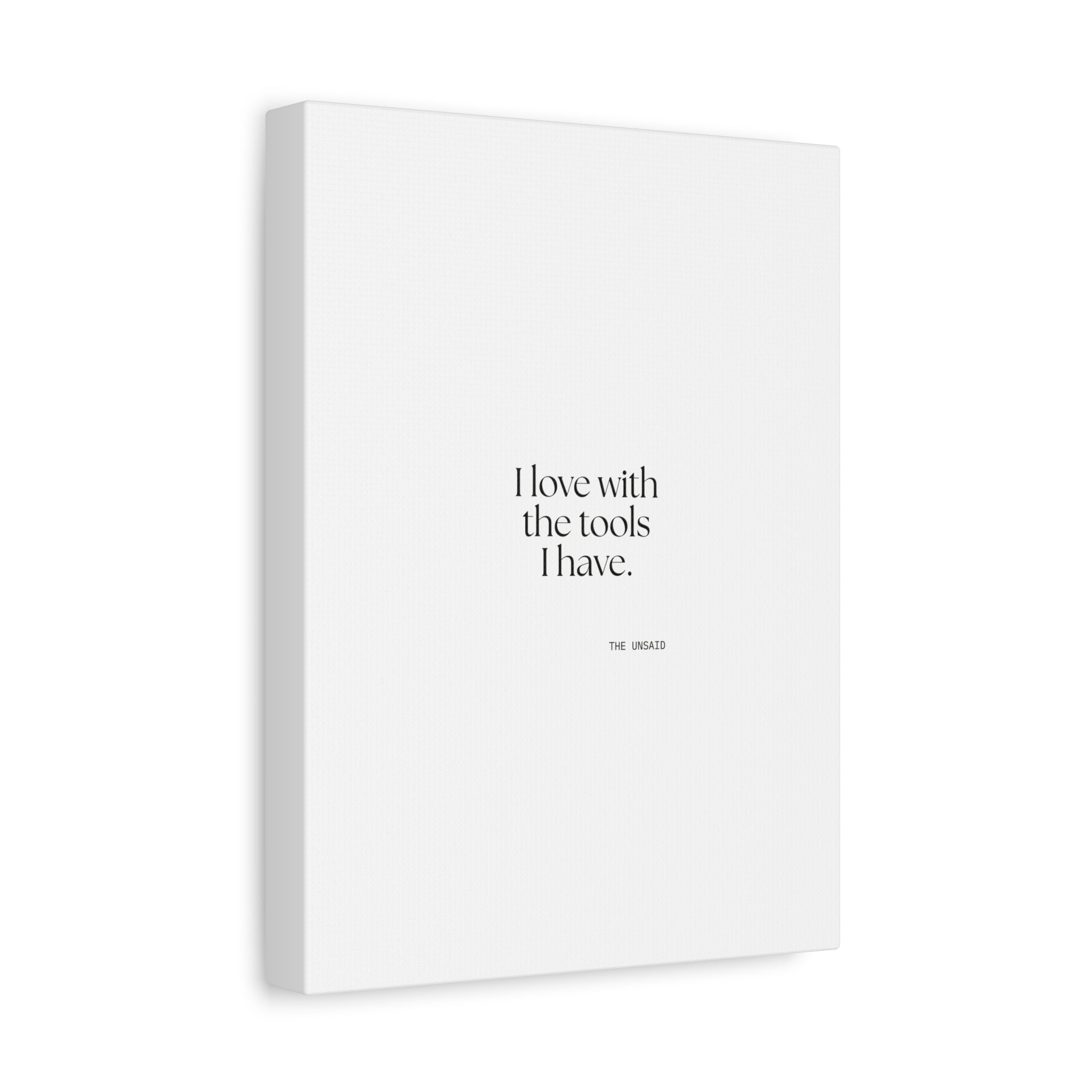 I love with the tools I have - Canvas Print - For Introverts