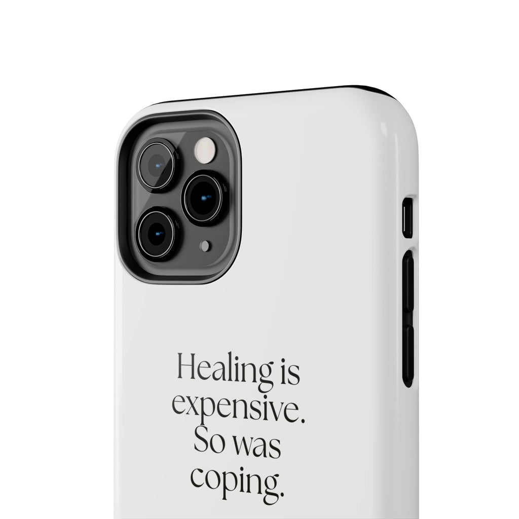 Healing is expensive. So was coping - Tough Phone Case - Dry Humor