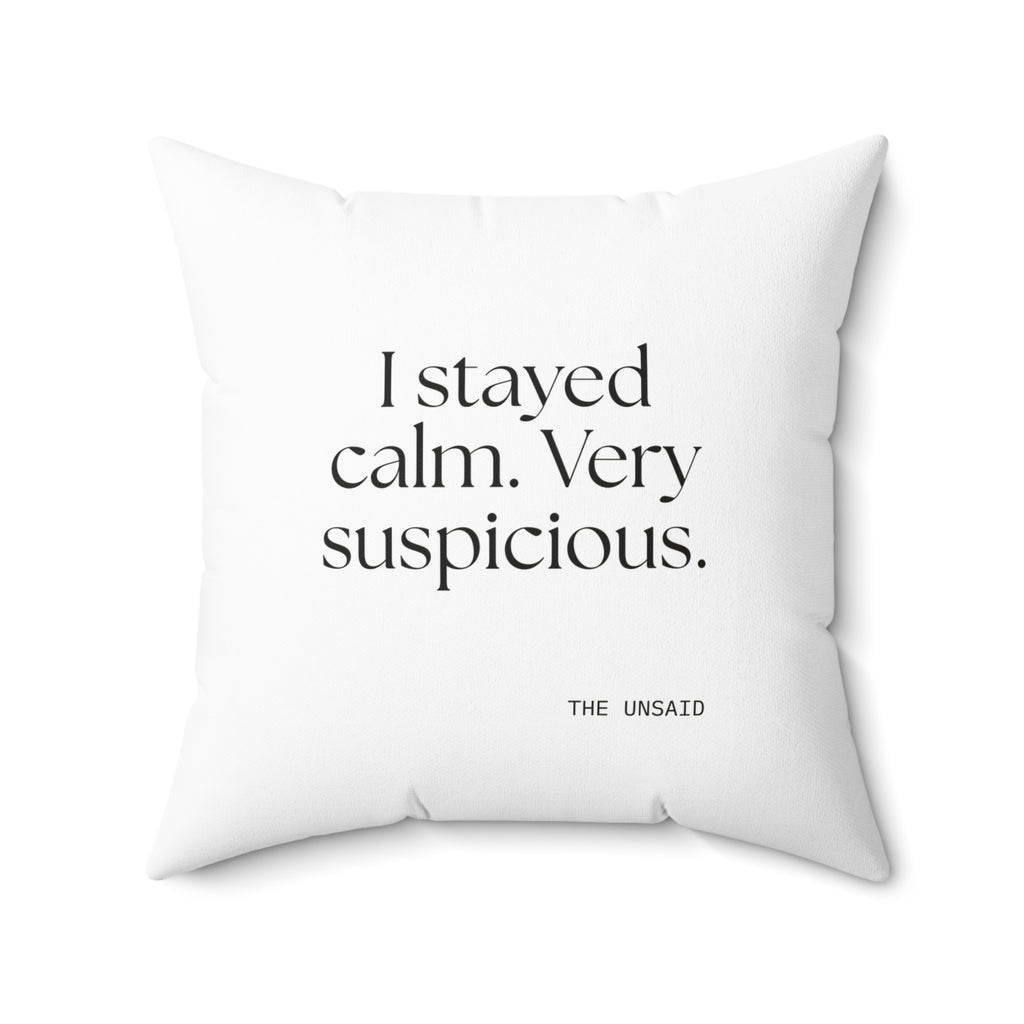 I stayed calm. Very suspicious - Throw Pillow - Dry Humor